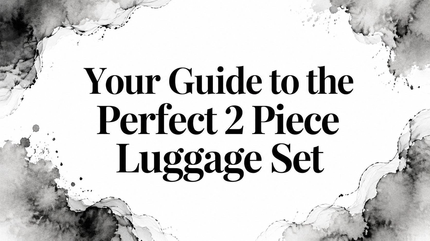 Your Guide to the Perfect 2 Piece Luggage Set
