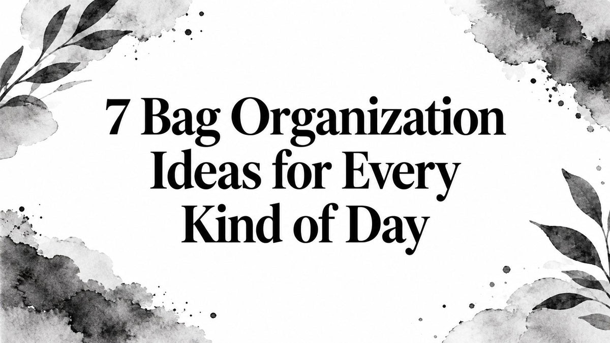 7 Bag Organization Ideas for Every Kind of Day