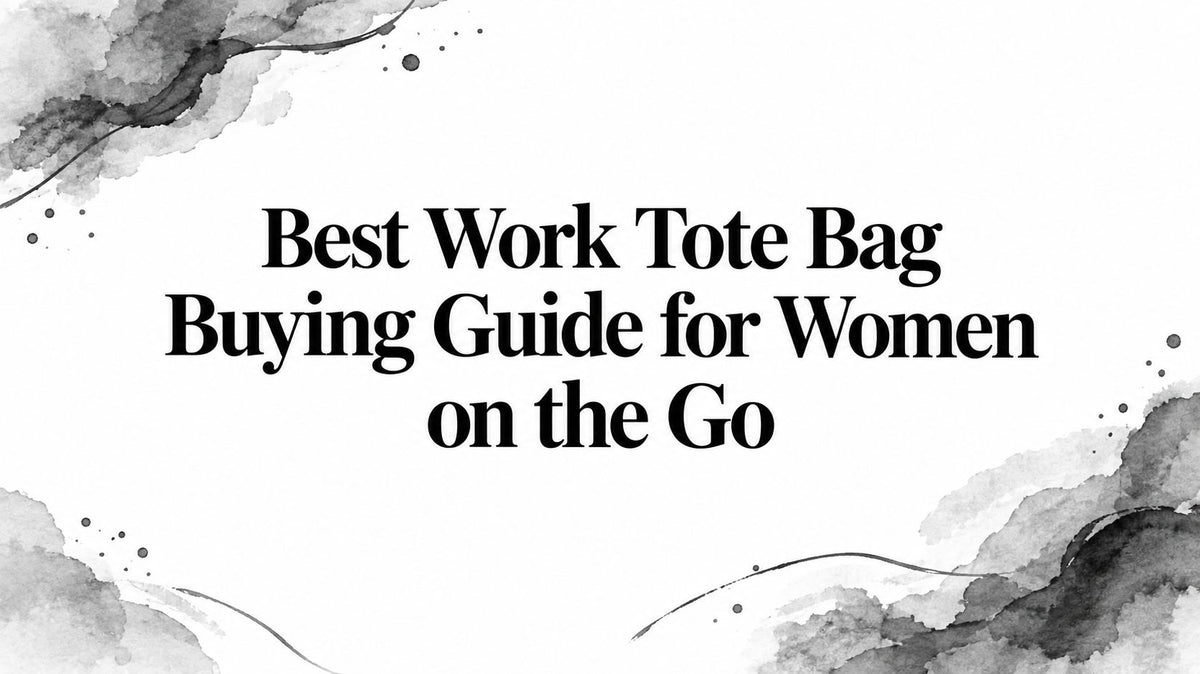 Best Work Tote Bag Buying Guide for Women on the Go