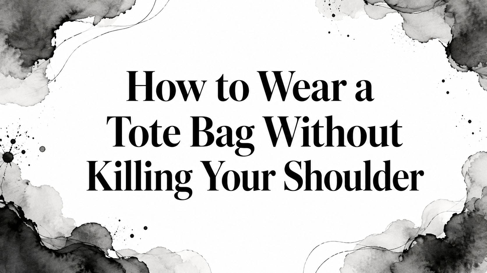 How to Wear a Tote Bag Without Killing Your Shoulder