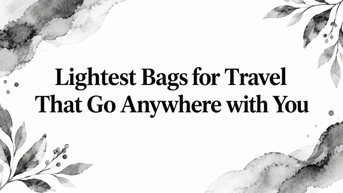 Lightest Bags for Travel That Go Anywhere with You