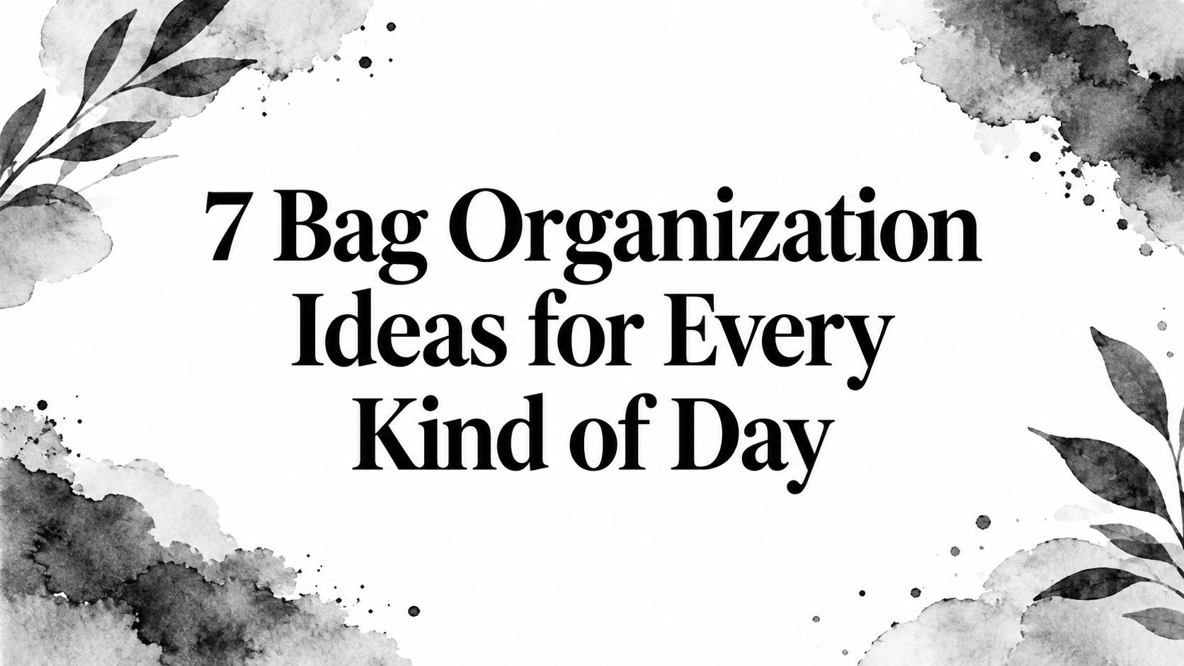 7 Bag Organization Ideas for Every Kind of Day