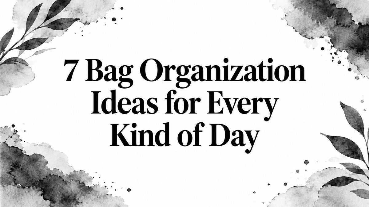 7 Bag Organization Ideas for Every Kind of Day