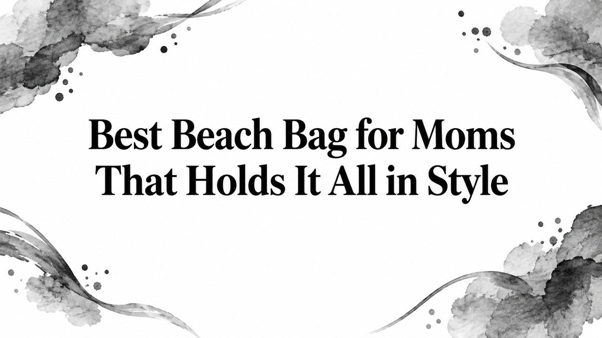 Best Beach Bag for Moms That Holds It All in Style