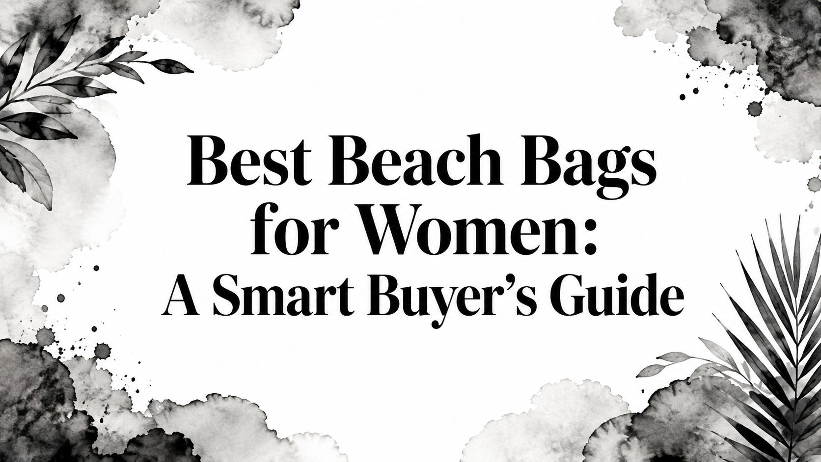 Best Beach Bags for Women: A Smart Buyer’s Guide