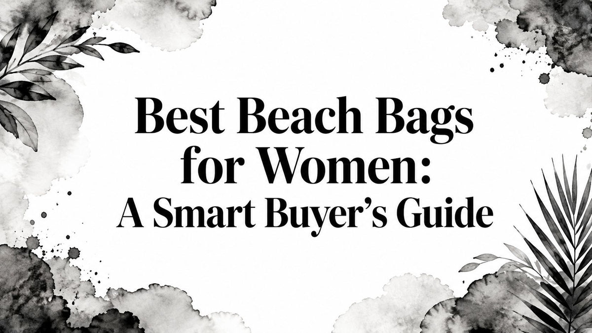 Best Beach Bags for Women: A Smart Buyer’s Guide