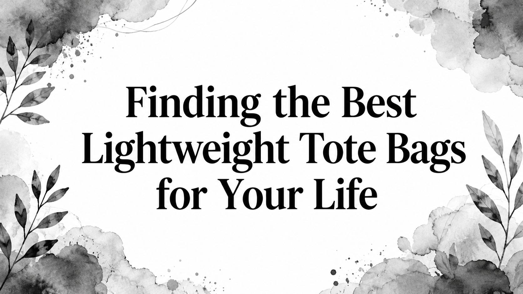 Finding the Best Lightweight Tote Bags for Your Life