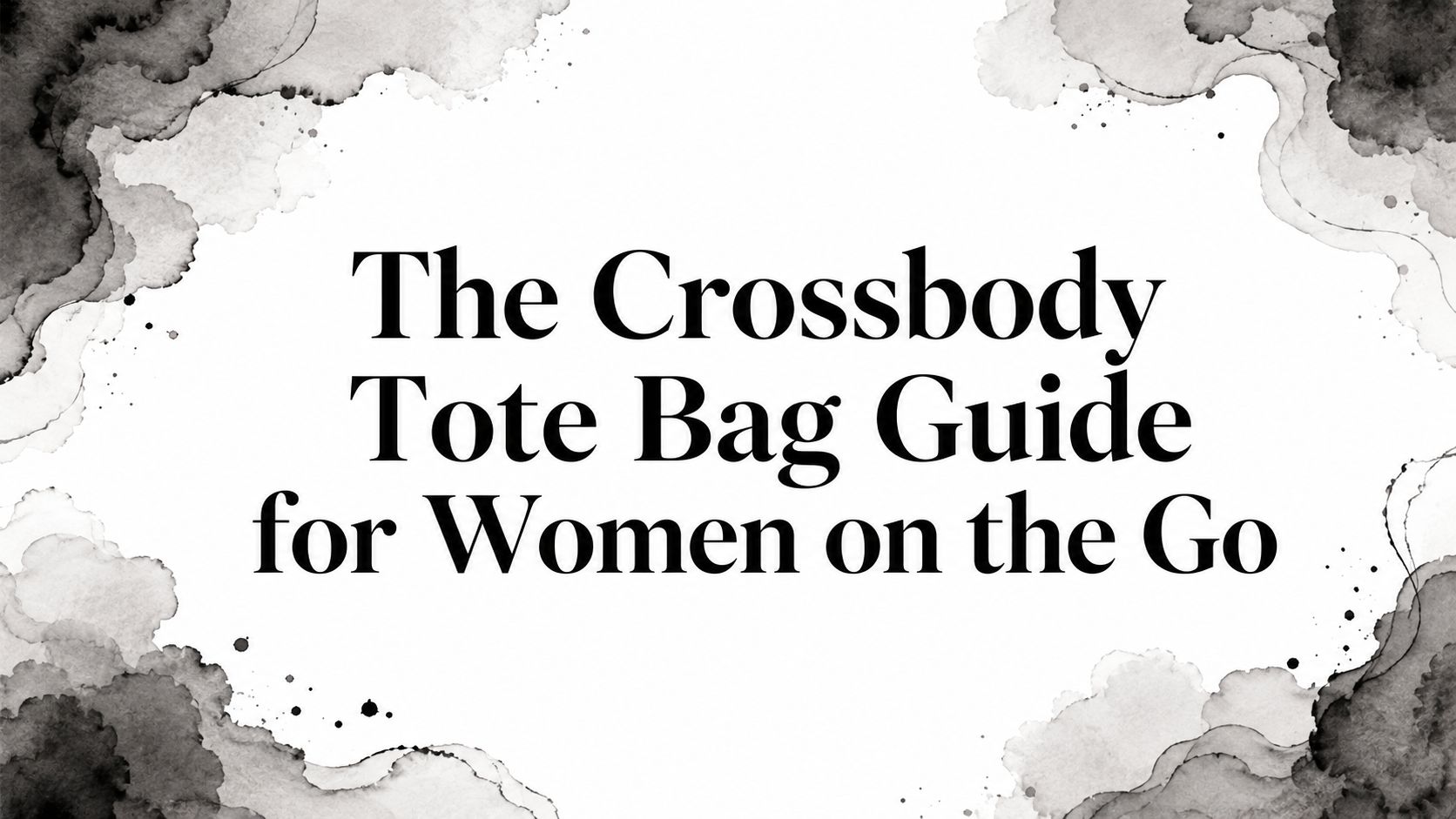 The Crossbody Tote Bag Guide for Women on the Go