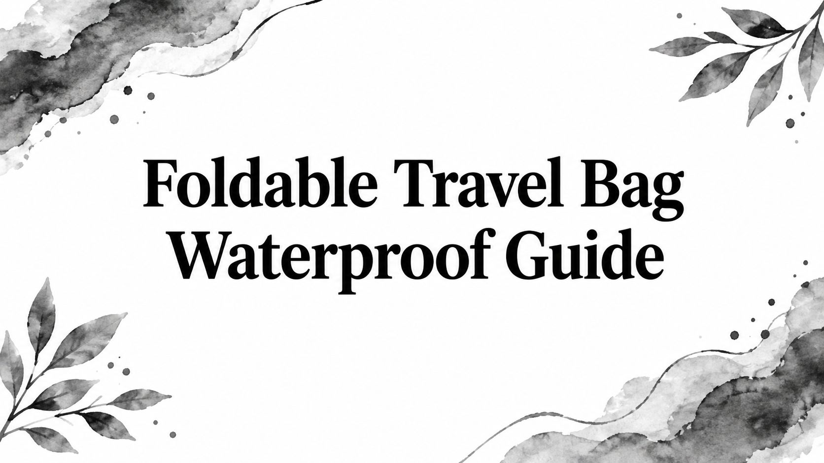 Foldable Travel Bag Waterproof Guide