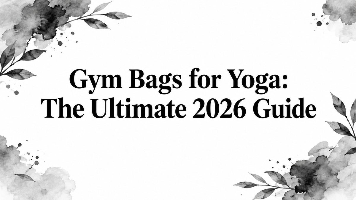 Gym Bags for Yoga: The Ultimate 2026 Guide