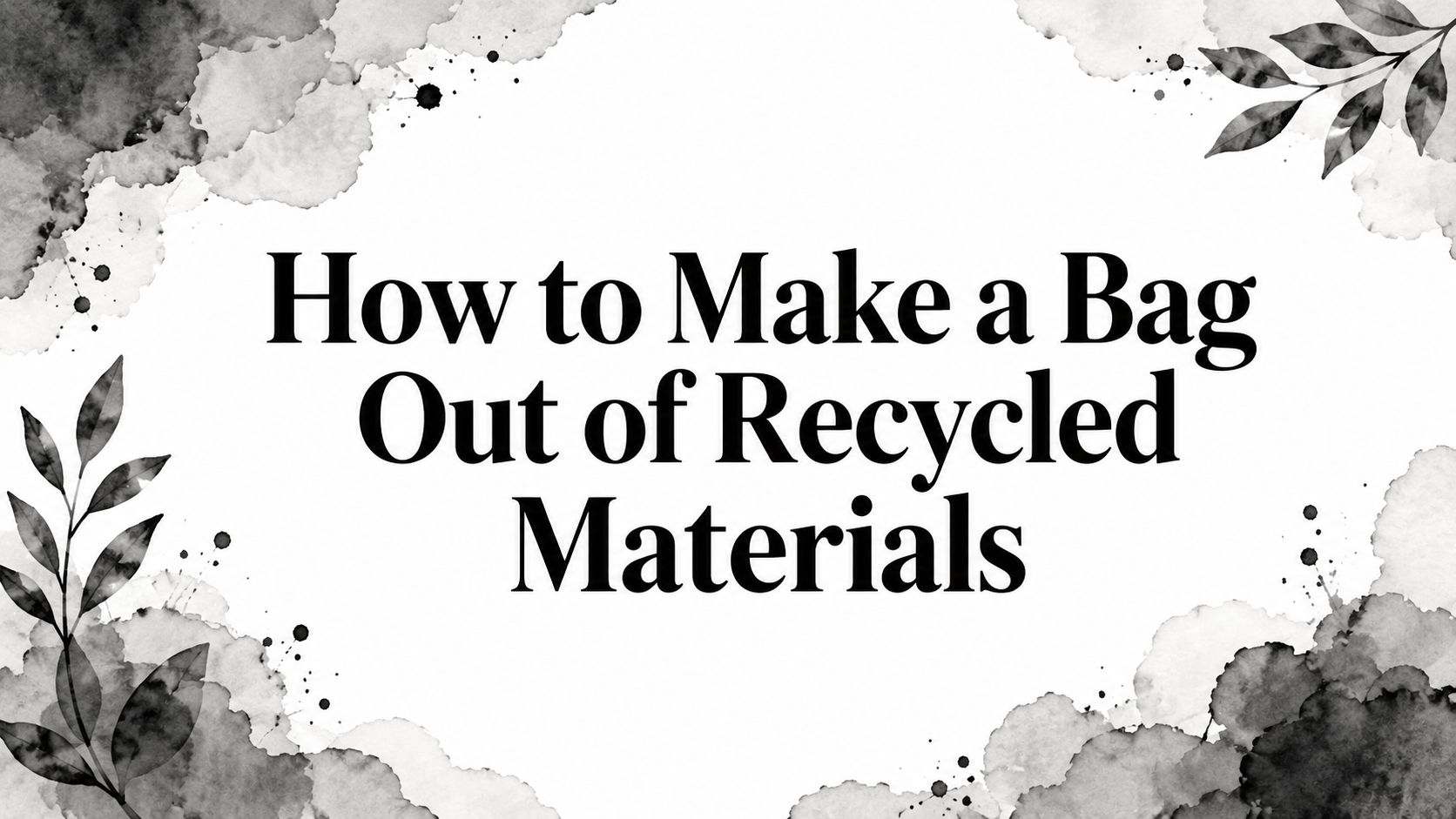 How to Make a Bag Out of Recycled Materials