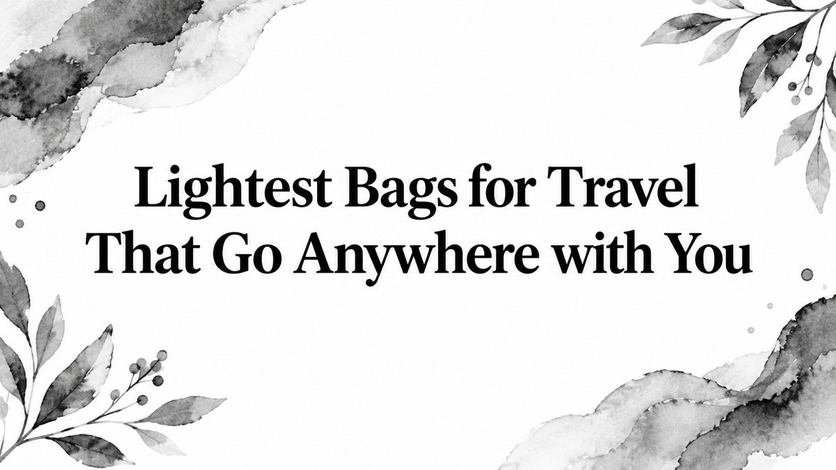 Lightest Bags for Travel That Go Anywhere with You