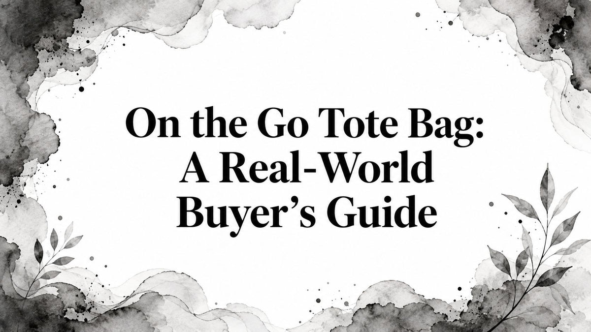 On the Go Tote Bag: A Real-World Buyer's Guide