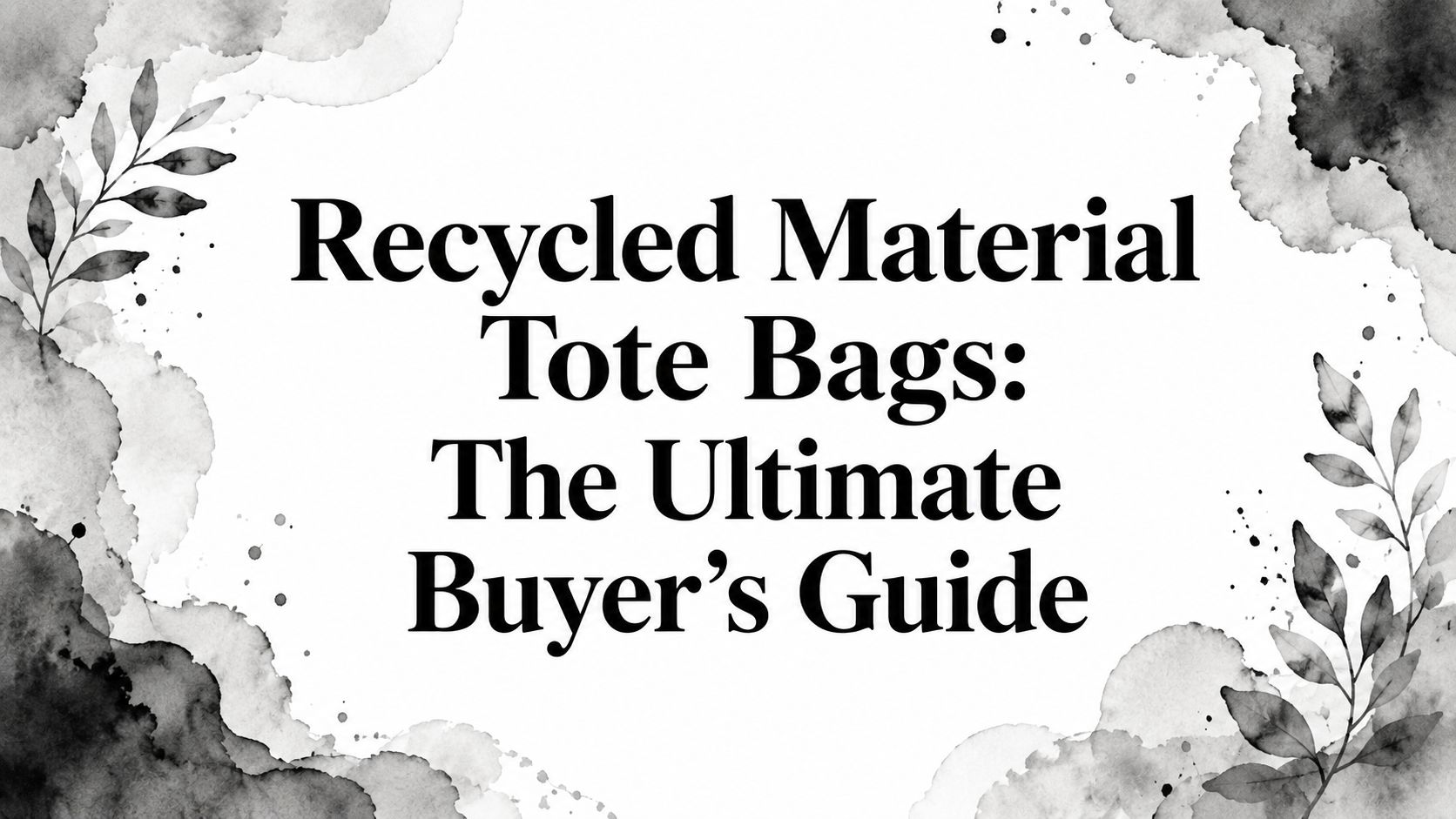 Recycled Material Tote Bags: The Ultimate Buyer's Guide