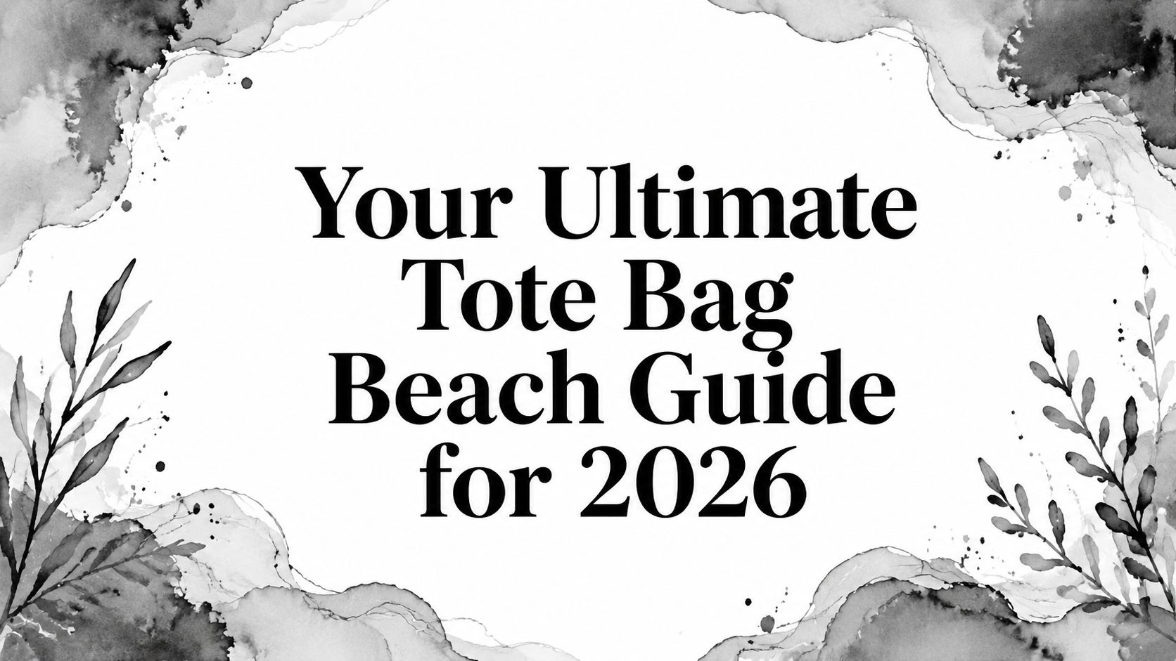 Your Ultimate Tote Bag Beach Guide for 2026