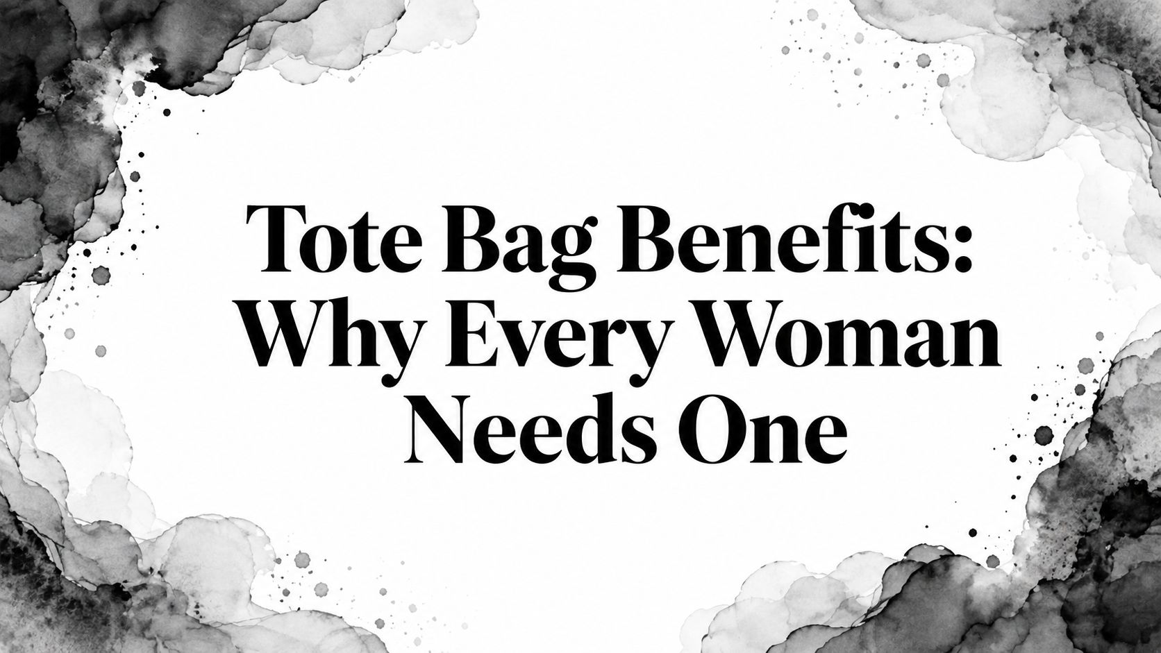 Tote Bag Benefits: Why Every Woman Needs One
