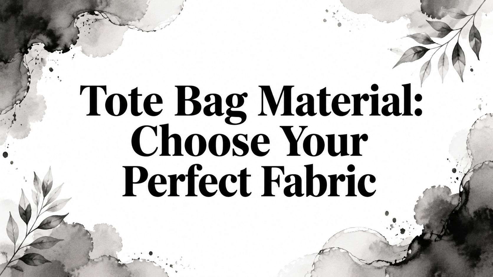 Tote Bag Material: Choose Your Perfect Fabric
