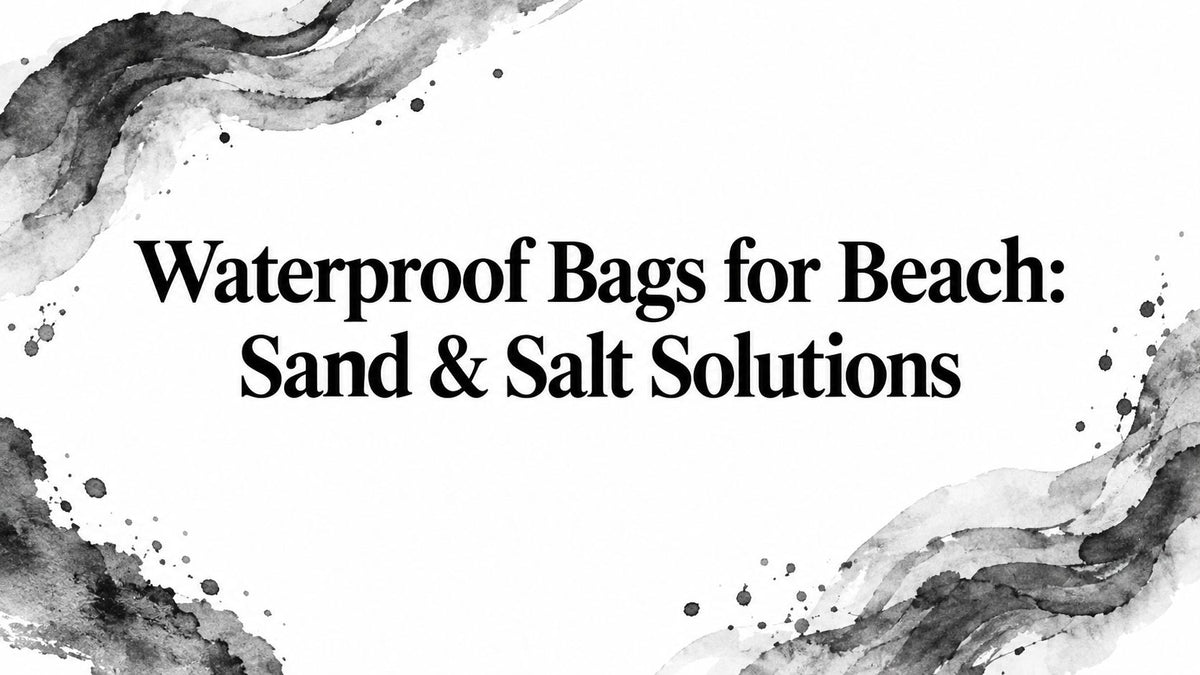Waterproof Bags for Beach: Sand & Salt Solutions