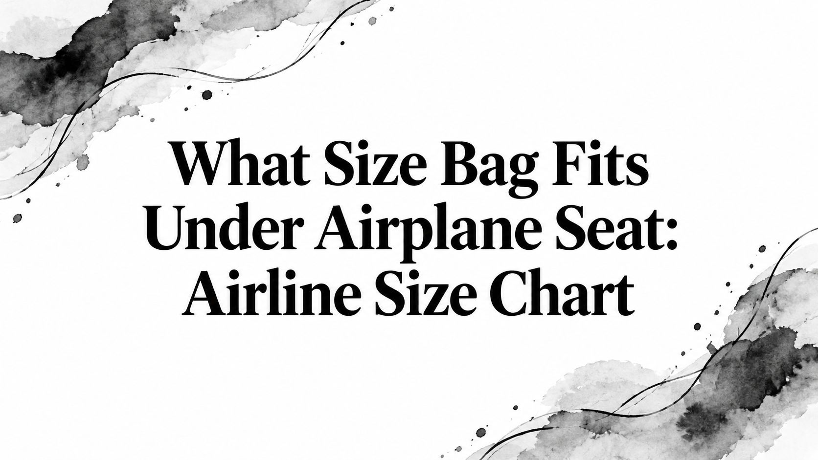 What Size Bag Fits Under Airplane Seat: Airline Size Chart
