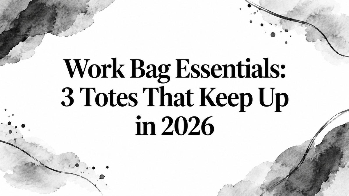 Work Bag Essentials: 3 Totes That Keep Up in 2026