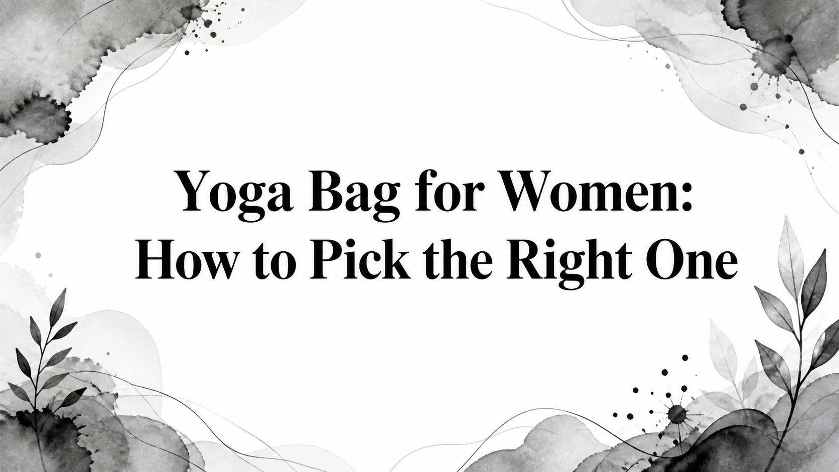 Yoga Bag for Women: How to Pick the Right One